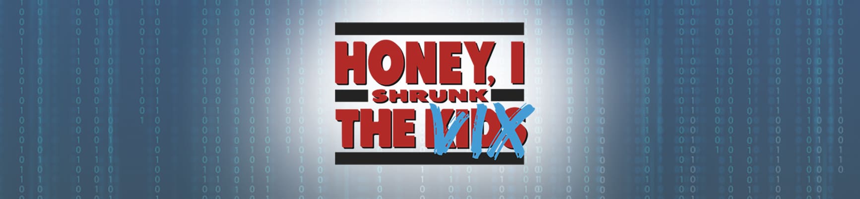 INFOGRAPHIC: Honey, I Shrunk the VIX