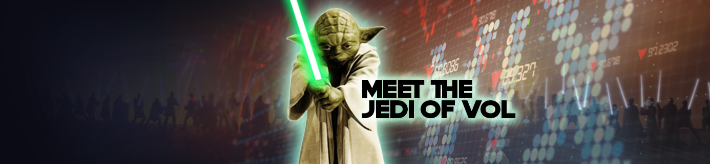 VOLATILITY JEDI TRAINING IS TRULY NEVER DONE…